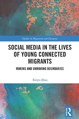 PDF Social Media in the Lives of Young Connected Migrants von Xinyu Zhao