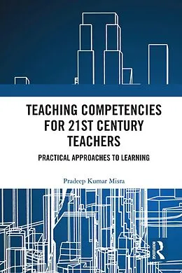E-Book (pdf) Teaching Competencies for 21st Century Teachers von Pradeep Kumar Misra