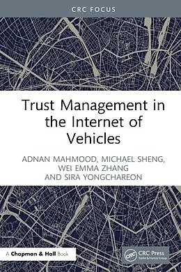 E-Book (pdf) Trust Management in the Internet of Vehicles von Adnan Mahmood, Michael Sheng, Wei Emma Zhang