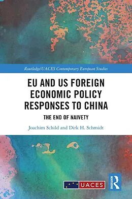 E-Book (pdf) EU and US Foreign Economic Policy Responses to China von Joachim Schild, Dirk Schmidt