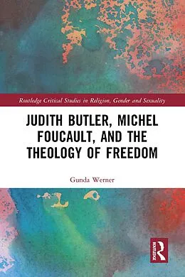 E-Book (epub) Judith Butler, Michel Foucault, and the Theology of Freedom von Gunda Werner