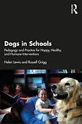 E-Book (epub) Dogs in Schools von Helen Lewis, Russell Grigg