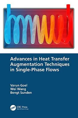 PDF Advances in Heat Transfer Augmentation Techniques in Single-Phase Flows von Varun Goel, Wei Wang, Bengt Sunden