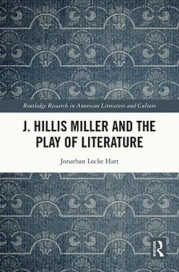 E-Book (epub) J. Hillis Miller and the Play of Literature von Jonathan Locke Hart