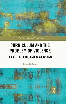 E-Book (pdf) Curriculum and the Problem of Violence von James P. Burns