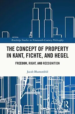 E-Book (pdf) The Concept of Property in Kant, Fichte, and Hegel von Jacob Blumenfeld