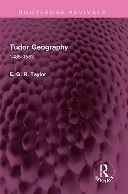 E-Book (pdf) Tudor Geography von E. G. R. Taylor