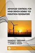 E-Book (epub) Advanced Controls for Wind Driven Doubly Fed Induction Generators von Mahmoud K. Abdelhamid, Mahmoud A. Mossa, Ahmed A. Hassan