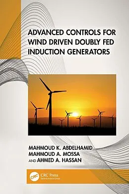 E-Book (epub) Advanced Controls for Wind Driven Doubly Fed Induction Generators von Mahmoud K. Abdelhamid, Mahmoud A. Mossa, Ahmed A. Hassan