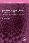 E-Book (pdf) Late Tudor and Early Stuart Geography, 1583-1650 von E. G. R. Taylor