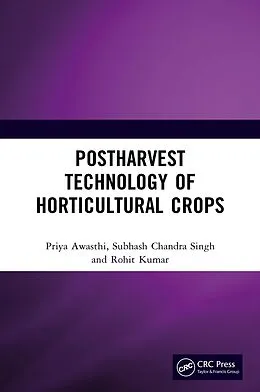 E-Book (epub) Postharvest Technology of Horticultural Crops von Priya Awasthi, Subhash Chandra Singh, Rohit Kumar