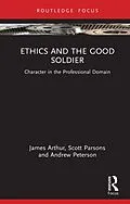 E-Book (pdf) Ethics and the Good Soldier von James Arthur, Scott Parsons, Andrew Peterson