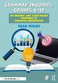 E-Book (pdf) Grammar Inquiries, Grades 6-12 von Sean Ruday