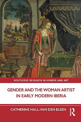 eBook (pdf) Gender and the Woman Artist in Early Modern Iberia de Catherine Hall-Van Den Elsen