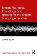 E-Book (pdf) English Phonetics, Phonology and Spelling for the English Language Teacher von Laurie Bauer