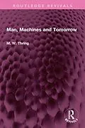 ePUB Man, Machines and Tomorrow von M. W. Thring