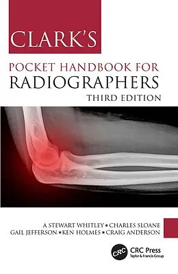 E-Book (epub) Clark's Pocket Handbook for Radiographers von A Stewart Whitley, Charles Sloane, Gail Jefferson