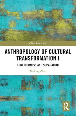E-Book (pdf) Anthropology of Cultural Transformation I von Xudong Zhao