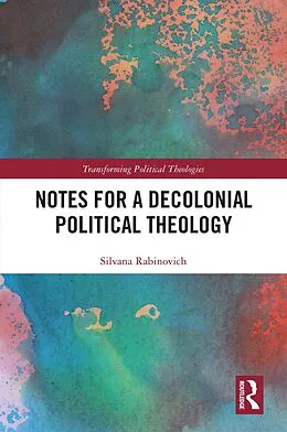 E-Book (epub) Notes for a Decolonial Political Theology von Silvana Rabinovich