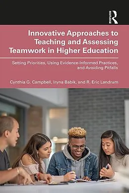E-Book (epub) Innovative Approaches to Teaching and Assessing Teamwork in Higher Education von Cynthia G. Campbell, Iryna Babik, R. Eric Landrum