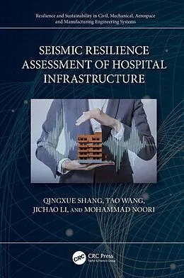E-Book (pdf) Seismic Resilience Assessment of Hospital Infrastructure von Qingxue Shang, Tao Wang, Jichao Li