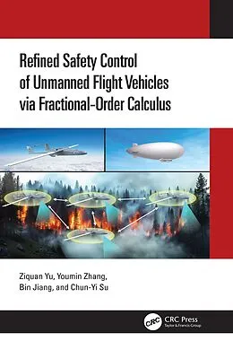 E-Book (epub) Refined Safety Control of Unmanned Flight Vehicles via Fractional-Order Calculus von Ziquan Yu, Youmin Zhang, Bin Jiang