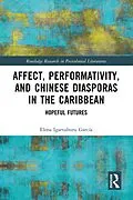 E-Book (pdf) Affect, Performativity, and Chinese Diasporas in the Caribbean von Elena Igartuburu García
