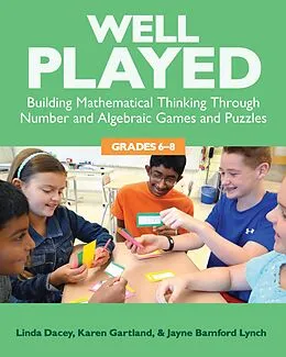 E-Book (pdf) Well Played, Grades 6-8 von Linda Dacey, Karen Gartland, Jayne Bamford Lynch