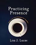 E-Book (pdf) Practicing Presence von Lisa Lucas