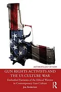 E-Book (pdf) Gun Rights Activists and the US Culture War von Joe Anderson