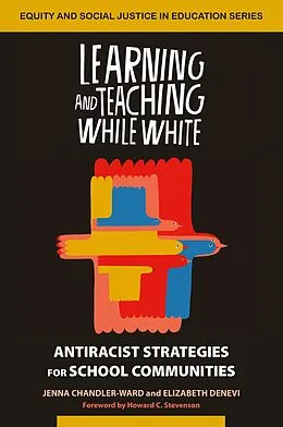 E-Book (epub) Learning and Teaching While White von Jenna Chandler-Ward, Elizabeth Denevi