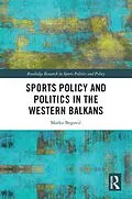 E-Book (epub) Sports Policy and Politics in the Western Balkans von Marko Begovic