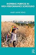 E-Book (pdf) Inspiring Purpose in High-Performance Schooling von Mary Anne Heng