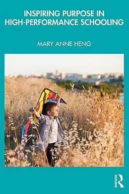 E-Book (pdf) Inspiring Purpose in High-Performance Schooling von Mary Anne Heng