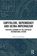 E-Book (epub) Capitalism, Dependency and Ultra-Imperialism von Hartmut Elsenhans