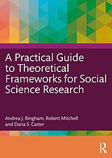 eBook (pdf) A Practical Guide to Theoretical Frameworks for Social Science Research de Andrea J. Bingham, Robert Mitchell, Daria S. Carter