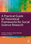 E-Book (epub) A Practical Guide to Theoretical Frameworks for Social Science Research von Andrea J. Bingham, Robert Mitchell, Daria S. Carter