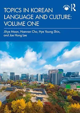 E-Book (epub) Topics in Korean Language and Culture: Volume One von Jihye Moon, Haewon Cho, Hye Young Shin