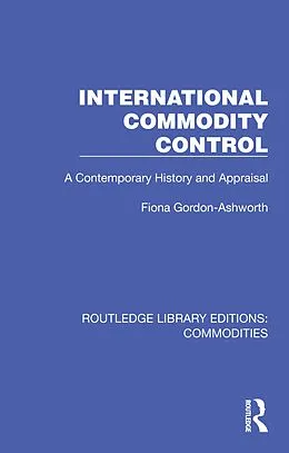 E-Book (epub) International Commodity Control von Fiona Gordon-Ashworth