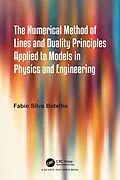 E-Book (pdf) The Numerical Method of Lines and Duality Principles Applied to Models in Physics and Engineering von Fabio Silva Botelho