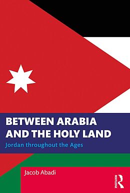 eBook (epub) Between Arabia and the Holy Land de Jacob Abadi