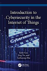 eBook (epub) Introduction to Cybersecurity in the Internet of Things de Keke Gai, Jing Yu, Liehuang Zhu