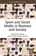 E-Book (pdf) Sport and Social Media in Business and Society von Gashaw Abeza, Ryan King-White