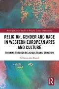 E-Book (epub) Religion, Gender and Race in Western European Arts and Culture von Nella van den Brandt
