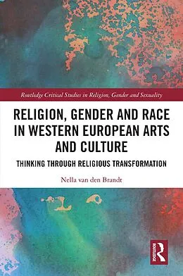 E-Book (epub) Religion, Gender and Race in Western European Arts and Culture von Nella van den Brandt