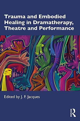 eBook (pdf) Trauma and Embodied Healing in Dramatherapy, Theatre and Performance de 