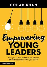 eBook (pdf) Empowering Young Leaders: How your Culture and Ethos can Enhance Student Leadership within your School de Gohar Khan
