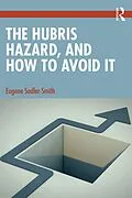 E-Book (pdf) The Hubris Hazard, and How to Avoid It von Eugene Sadler-Smith