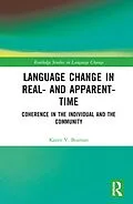 E-Book (pdf) Language Change in Real- and Apparent-Time von Karen V. Beaman