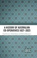 E-Book (epub) A History of Australian Co-operatives 1827-2023 von Greg Patmore, Nikola Balnave, Olivera Marjanovic